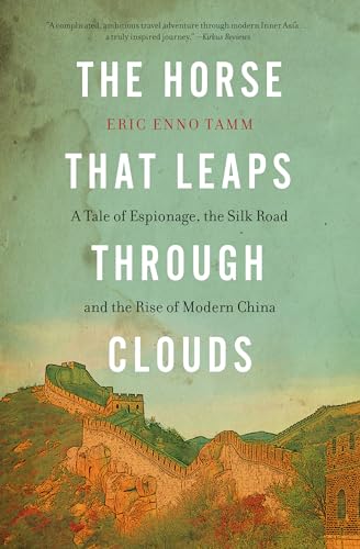 Beispielbild fr The Horse That Leaps Through Clouds: A Tale of Espionage, the Silk Road, and the Rise of Modern China zum Verkauf von AwesomeBooks