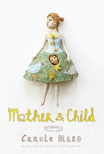 Mother and Child: A Novel (9781582438184) by Maso, Carole