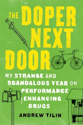 9781582438207: The Doper Next Door: My Strange and Scandalous Year on Performance Enhancing Drugs