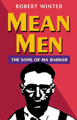 Mean Men: The Sons of Ma Barker (9781582440903) by Winter, Robert