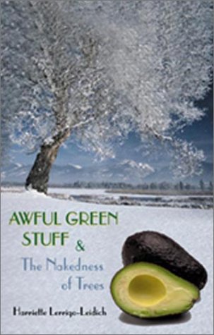 Stock image for Awful Green Stuff and the Naketness of Trees: The Way It Used to Be, the Way It Is for sale by The Unskoolbookshop