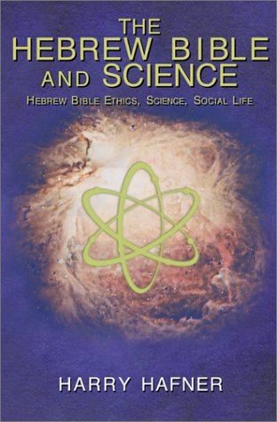 The Hebrew Bible and Science: Hebrew Bible Ethics, Science, Social Life