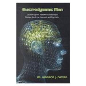 Imagen de archivo de Electrodynamic Man: Electromagnetic Field Measurements in Biology, Medicine, Hypnosis and Psychiatry a la venta por Friends of  Pima County Public Library