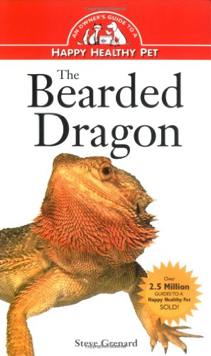 Stock image for The Bearded Dragon: An Owner's Guide to a Happy Healthy Pet for sale by Wonder Book