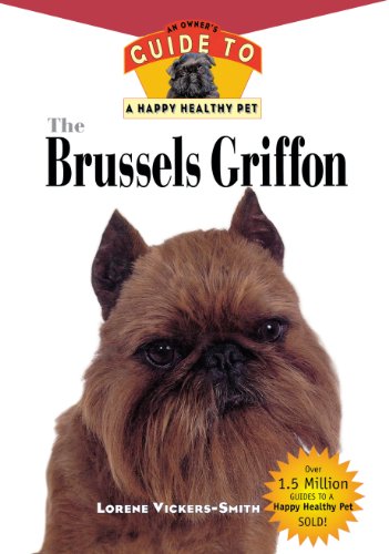 Stock image for The Brussels Griffon: An Owner's Guide to a Happy Healthy Pet (Happy Healthy Pet (115)) for sale by SecondSale