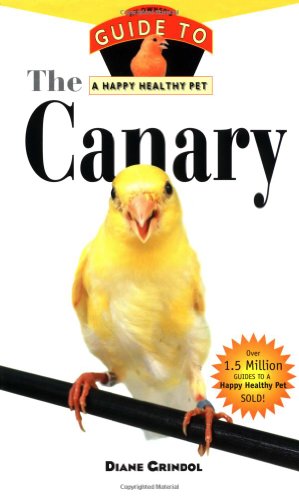 Stock image for The Canary: An Owner's Guide to a Happy Healthy Pet (Your Happy Healthy P, 132) for sale by Wonder Book