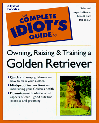 Beispielbild fr The Complete Idiot's Guide to Golden Retrievers zum Verkauf von Wonder Book