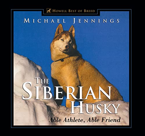 The Siberian Husky: Able Athlete, Able Friend