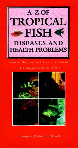 Beispielbild fr A-Z of Tropical Fish Diseases and Health Problems : Signs, Diagnosis, Causes, Treatment for Tropical Freshwater Fish zum Verkauf von Better World Books