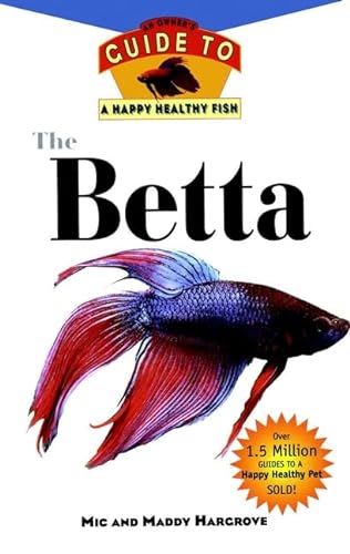 Beispielbild fr The Betta: An Owner's Guide toa Happy Healthy Fish (Happy Healthy Pet) zum Verkauf von HPB-Emerald