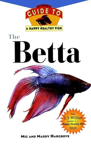 Imagen de archivo de The Betta: An Owner?s Guide to a Happy Healthy Fish  (Happy Healthy Pet) a la venta por WorldofBooks