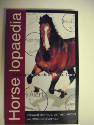 Stock image for Horse Lopaedia: A Complete Guide To Horse Care for sale by Marlowes Books and Music