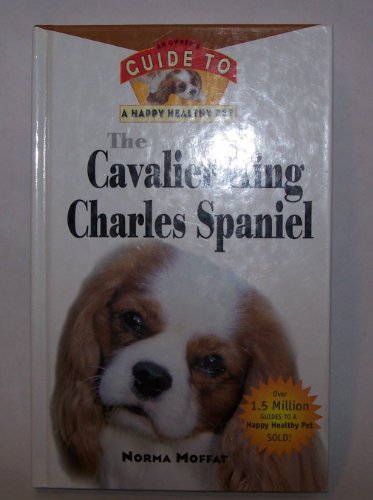 Beispielbild fr The Cavalier King Charles Spaniel: An Owner's Guide to a Happy Healthy Pet zum Verkauf von Wonder Book