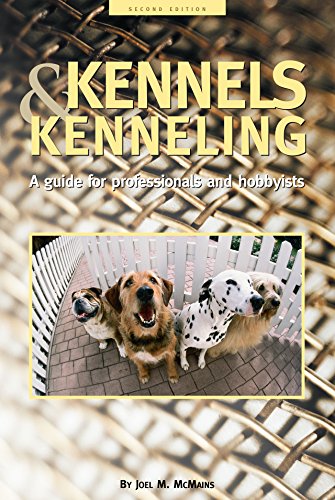 Kennels and Kenneling: A Guide for Hobbyists and Professionals (Howell Reference Books)