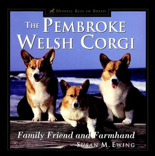 Beispielbild fr The Pembroke Welsh Corgi: Family Friend and Farmhand (Howell Best of Breed) zum Verkauf von Ergodebooks