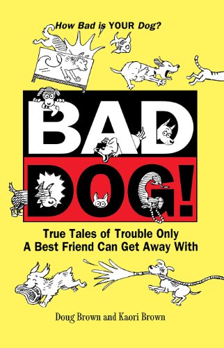 Beispielbild fr Bad Dog!: True Tales of Trouble Only a Best Friend Can Get Away With (Howell Reference Books) zum Verkauf von Wonder Book