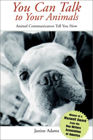 Stock image for You Can Talk to Your Animals: Animal Communicators Tell You How for sale by BookHolders