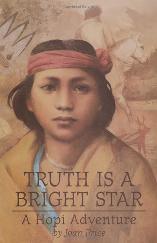 Stock image for Truth Is a Bright Star: A Hopi Adventure for sale by Front Cover Books