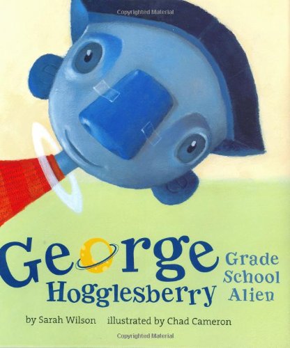 Stock image for George Hogglesberry, Grade School Alien (Golden Kite Awards) for sale by Wonder Book