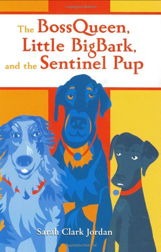 Beispielbild fr The BossQueen, Little BigBark, and the Sentinel Pup zum Verkauf von Better World Books
