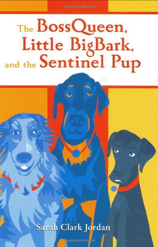 Imagen de archivo de The BossQueen, Little BigBark, and the Sentinel Pup a la venta por Better World Books