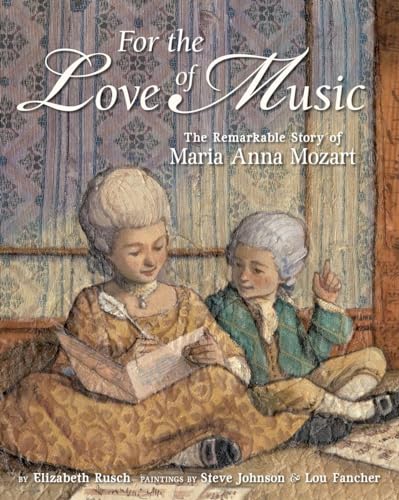 Imagen de archivo de For the Love of Music : The Remarkable Story of Maria Anna Mozart a la venta por Better World Books