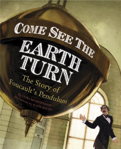 Imagen de archivo de Come See the Earth Turn: The Story of Leon Foucault a la venta por ThriftBooks-Dallas