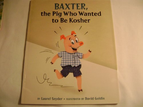 Imagen de archivo de Baxter, the Pig Who Wanted to Be Kosher a la venta por Better World Books