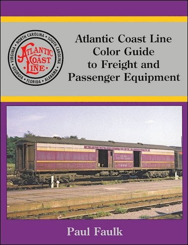 9781582480169: Atlantic Coast Line Color Guide to Freight and Passenger Equipment