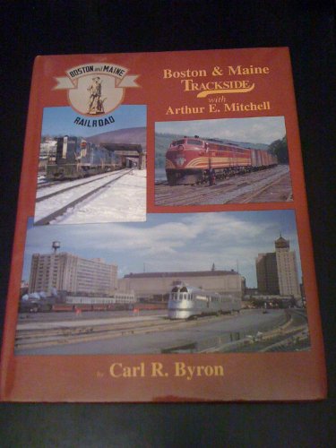 Stock image for Boston & Maine Trackside with Arthur E. Mitchell for sale by ThriftBooks-Atlanta