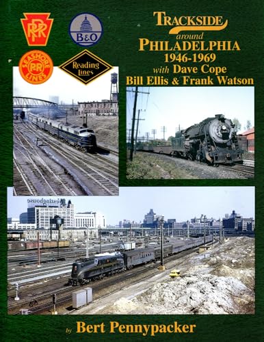 Trackside around Philadelphia 1946-1969 with Dave Cope, Bill Ellis and Frank Watson (9781582480350) by Pennypacker, Bert