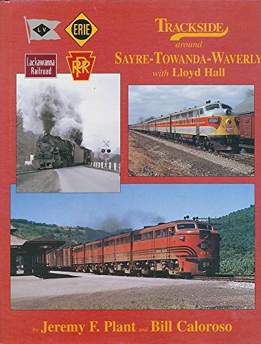 9781582481005: Trackside around Sayre-Towanda-Waverly with Lloyd Hall