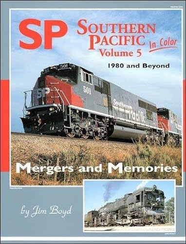 9781582481272: Southern Pacific in Color, Vol. 5: 1980 and Beyond, Mergers & Memories