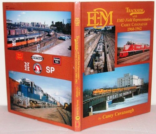 Stock image for Trackside with EMD Field Representative Casey Cavanaugh 1960-1962 for sale by Kevin T. Ransom- Bookseller