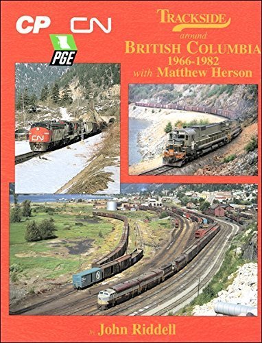 Trackside Around British Columbia 1966-1982 with Matt Herson