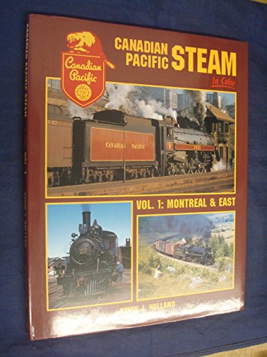9781582481722: Canadian Pacific Steam in Color, Vol. 1: Montreal & East [Hardcover] by Kevin...