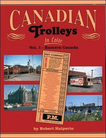 Canadian Trolleys in Color Vol. 1 -- Eastern Canada