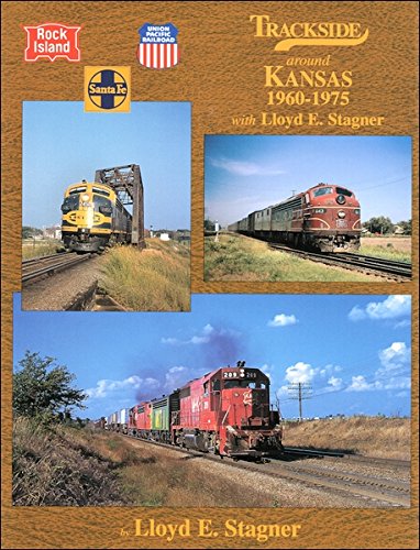 Trackside Around Kansas 1960-1975 with Lloyd E. Stagner