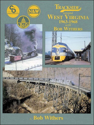 Stock image for Trackside Around West Virginia 1963-1968 with Bob Withers for sale by Kevin T. Ransom- Bookseller