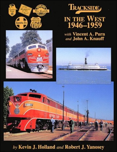 Trackside in the West 1946-1959 with Vincent A. Purn and John A. Knauff (9781582482064) by Kevin J. Holland; Robert J. Yanosey