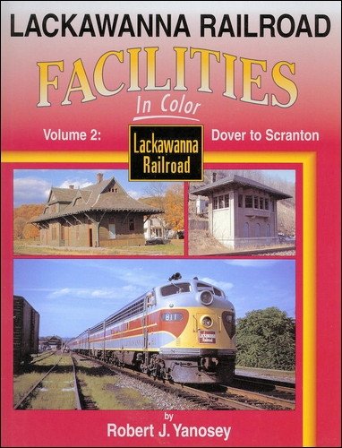 9781582482293: Lackawanna Railroad Facilities in Color, Vol. 2: Dover to Scranton