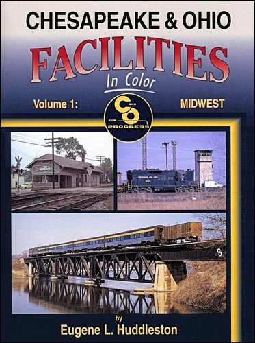 9781582482385: Chesapeake & Ohio Facilities in Color, Vol. 1: Midwest