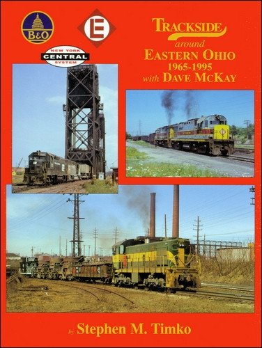 9781582482392: Trackside around Eastern Ohio 1965-1995 with Dave McKay