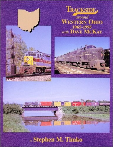 9781582482514: Trackside around Western Ohio 1965-95 with Dave McKay