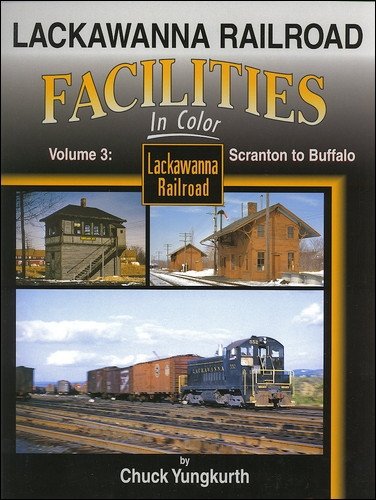 Lackawanna Railroad Facilities In Color Vol. 3: Scranton to Buffalo