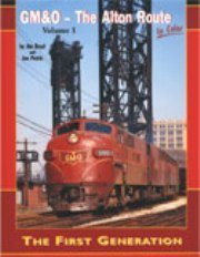 GM&O The Alton Route in Color, Vol. 1: The First Generation (9781582482705) by Jim Boyd