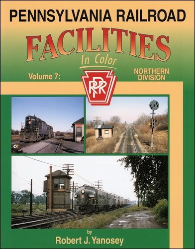 Stock image for Pennsylvania Railroad Facilities in Color, Vol. 7: Northern Division for sale by GF Books, Inc.