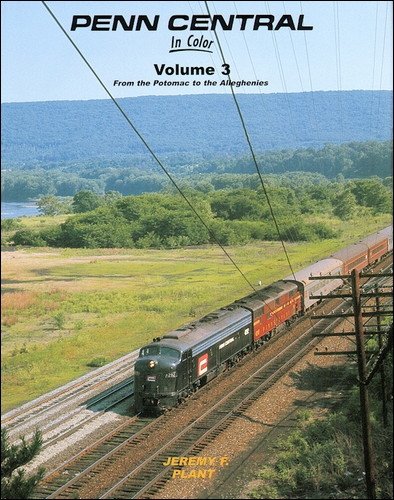 Imagen de archivo de Penn Central In Color, Vol. 3: From the Potomac to the Alleghenies a la venta por HPB-Red