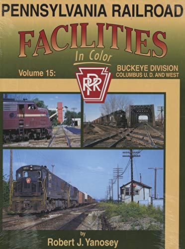 Stock image for Pennsylvania Railroad Facilities In Color Vol. 15: Buckeye Division, Columbus Union Depot - West for sale by GF Books, Inc.