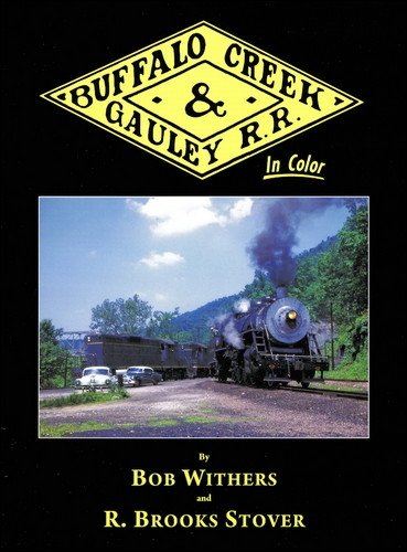 9781582483429: Buffalo Creek & Gauley Railroad In Color